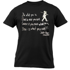 Be Whut You Is (T-Shirt)